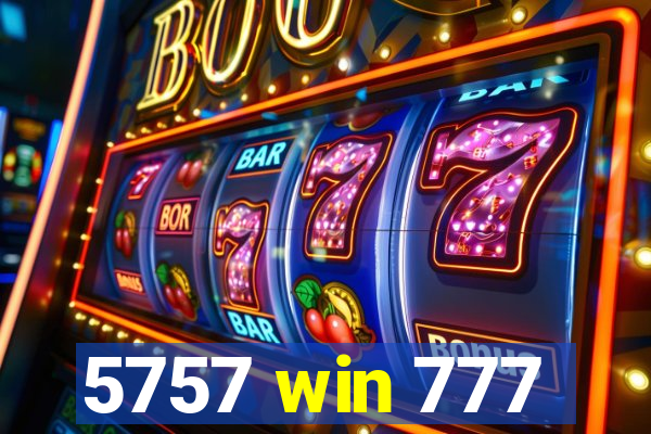 5757 win 777